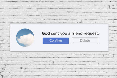 God sent you a friend request to confirm or delete